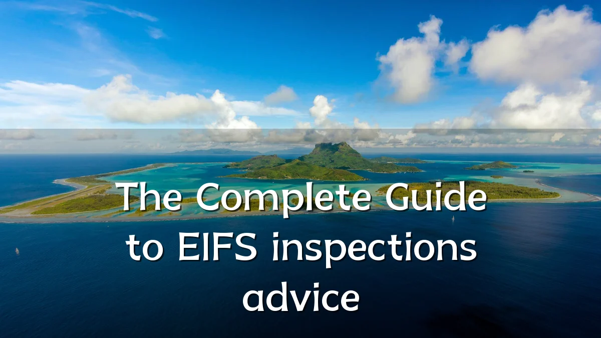 The Complete Guide to EIFS inspections advice