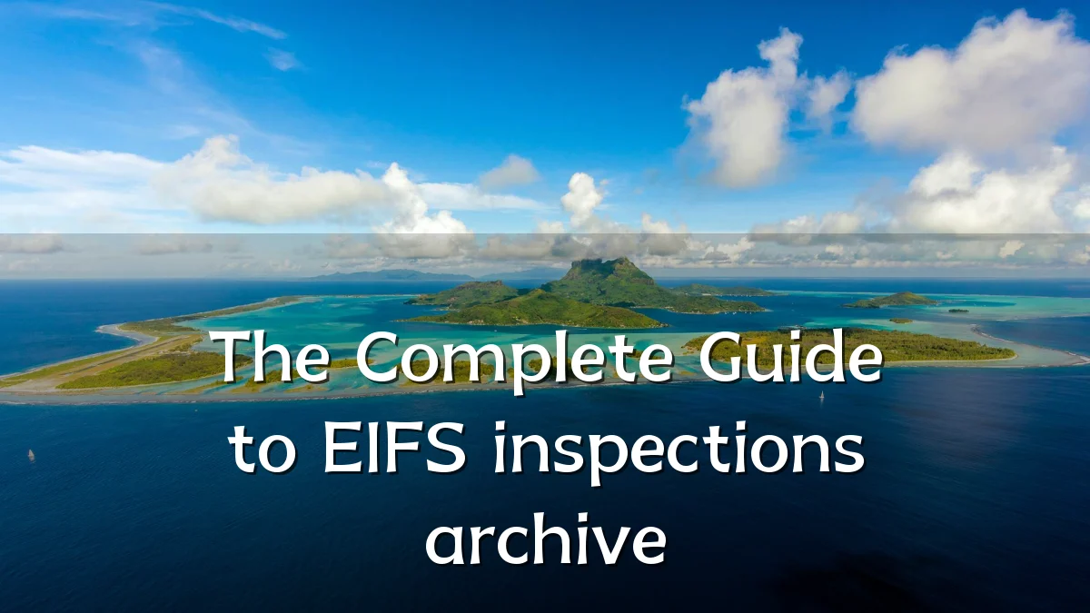 The Complete Guide to EIFS inspections archive