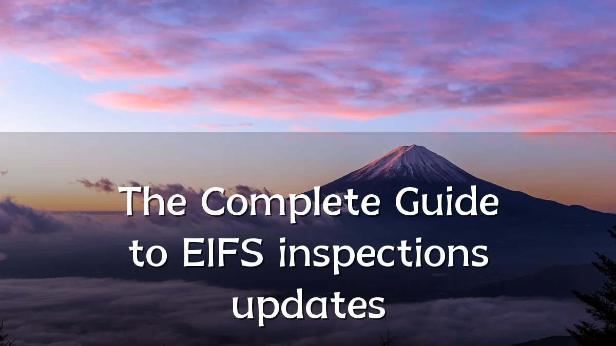 The Complete Guide to EIFS inspections updates