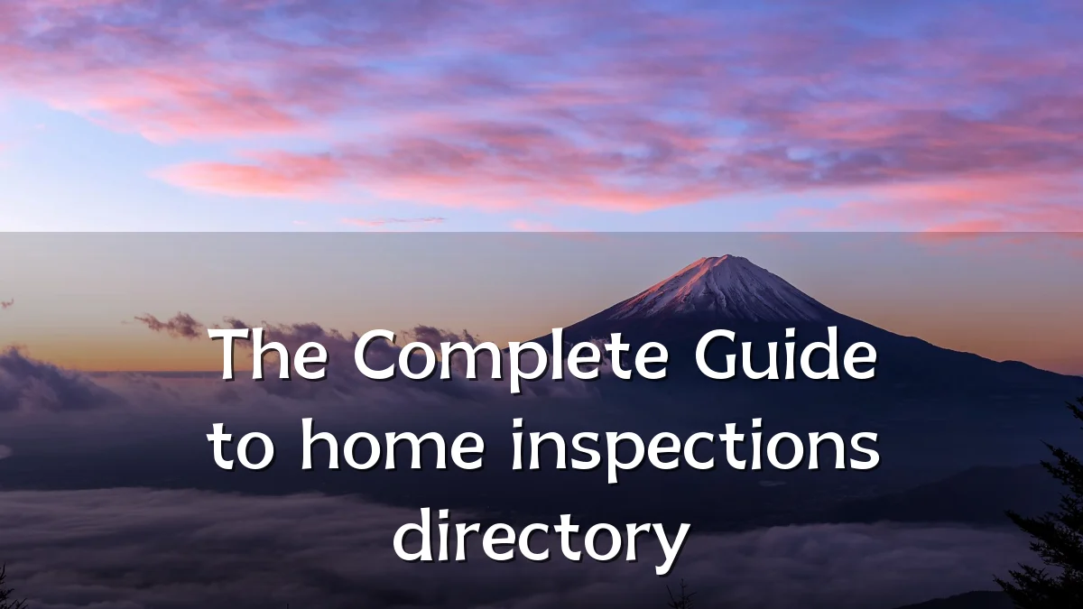 The Complete Guide to home inspections directory