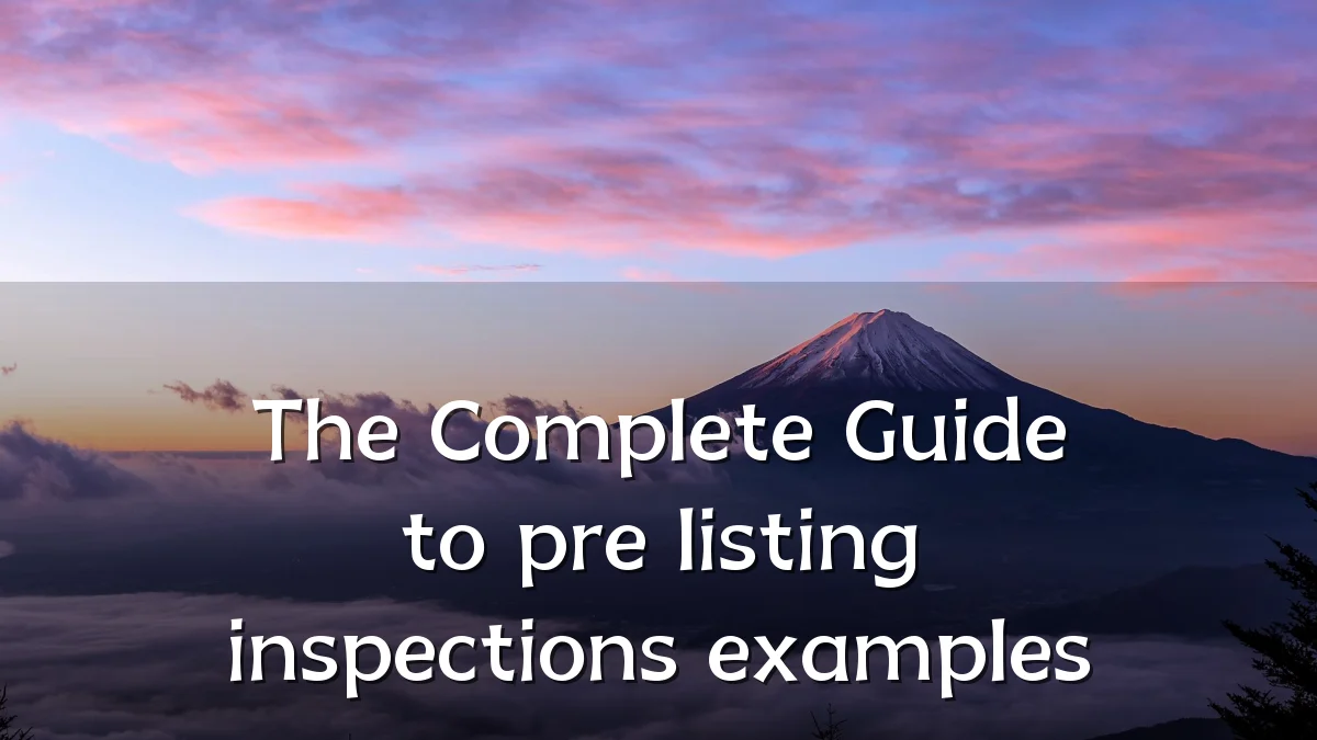 The Complete Guide to pre listing inspections examples