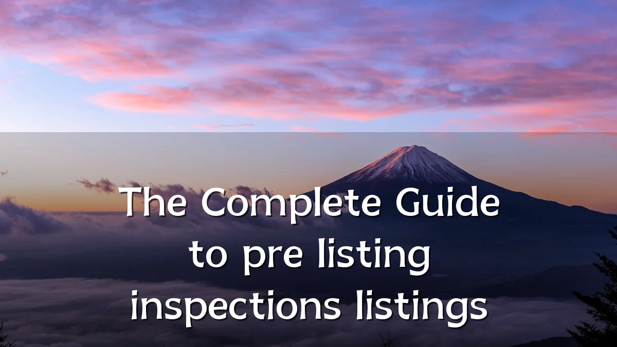 The Complete Guide to pre listing inspections listings