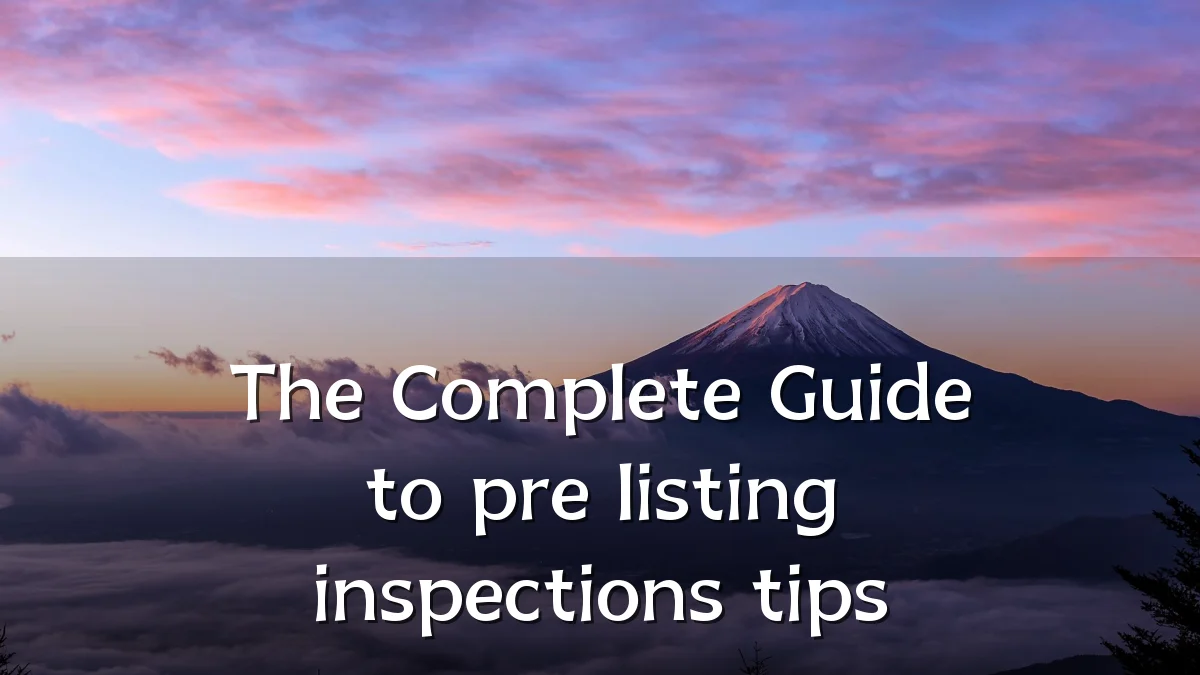 The Complete Guide to pre listing inspections tips