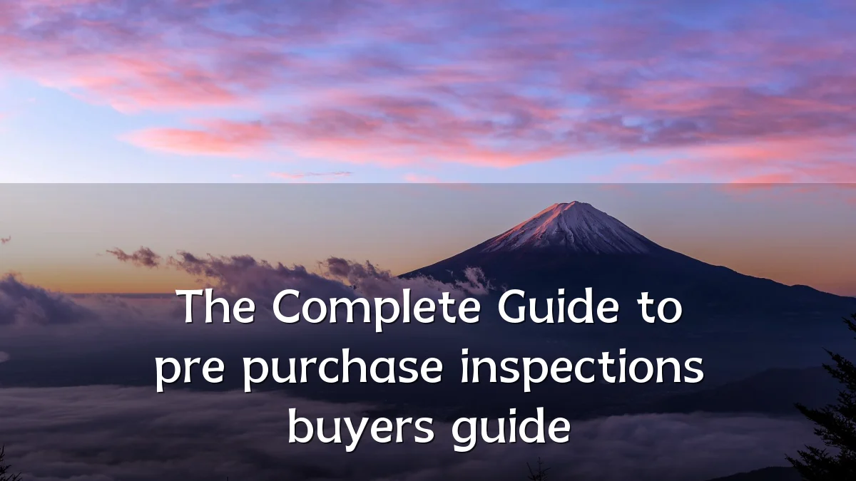 The Complete Guide to pre purchase inspections buyers guide