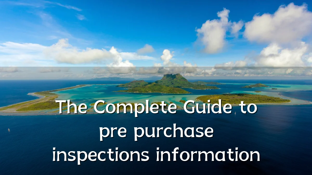 The Complete Guide to pre purchase inspections information