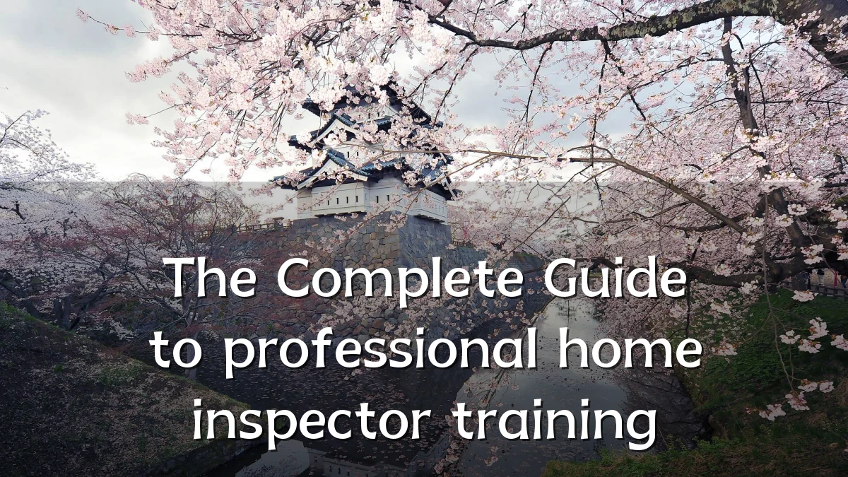 The Complete Guide to professional home inspector training