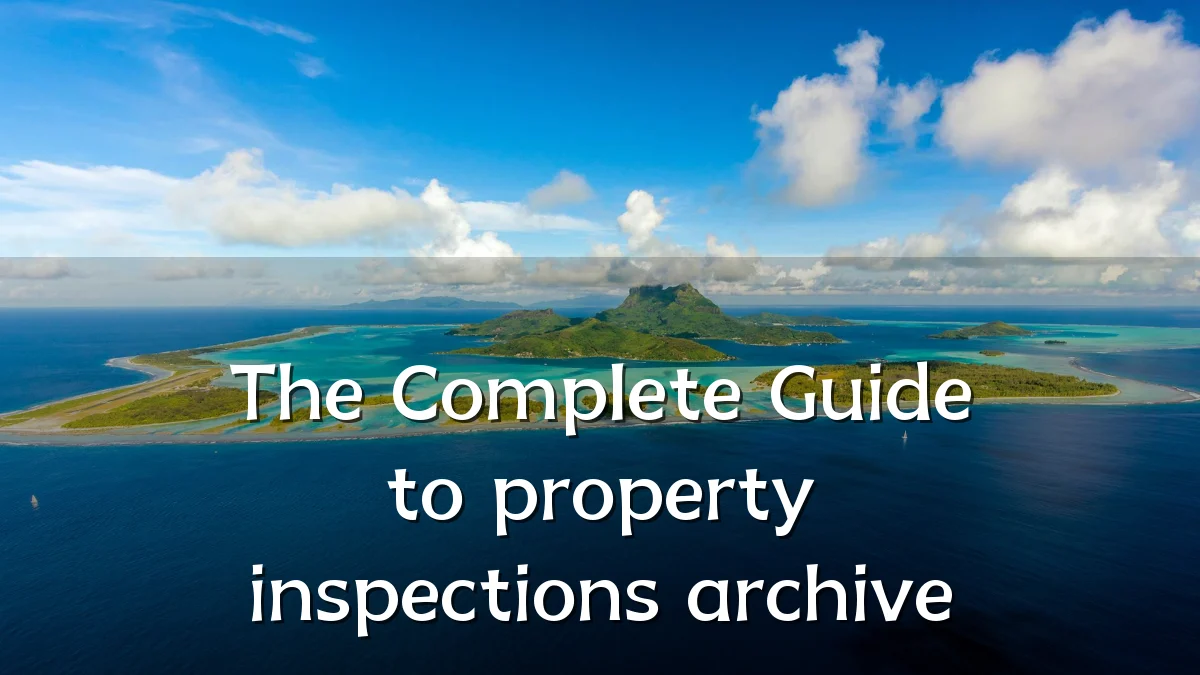 The Complete Guide to property inspections archive