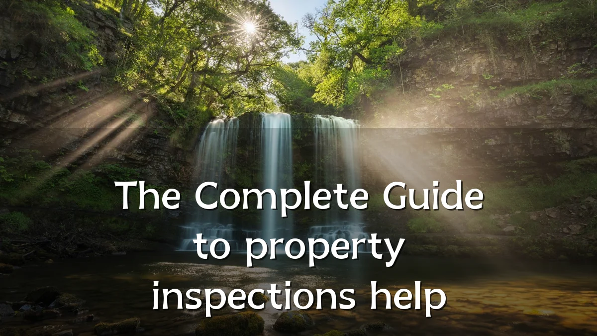 The Complete Guide to property inspections help