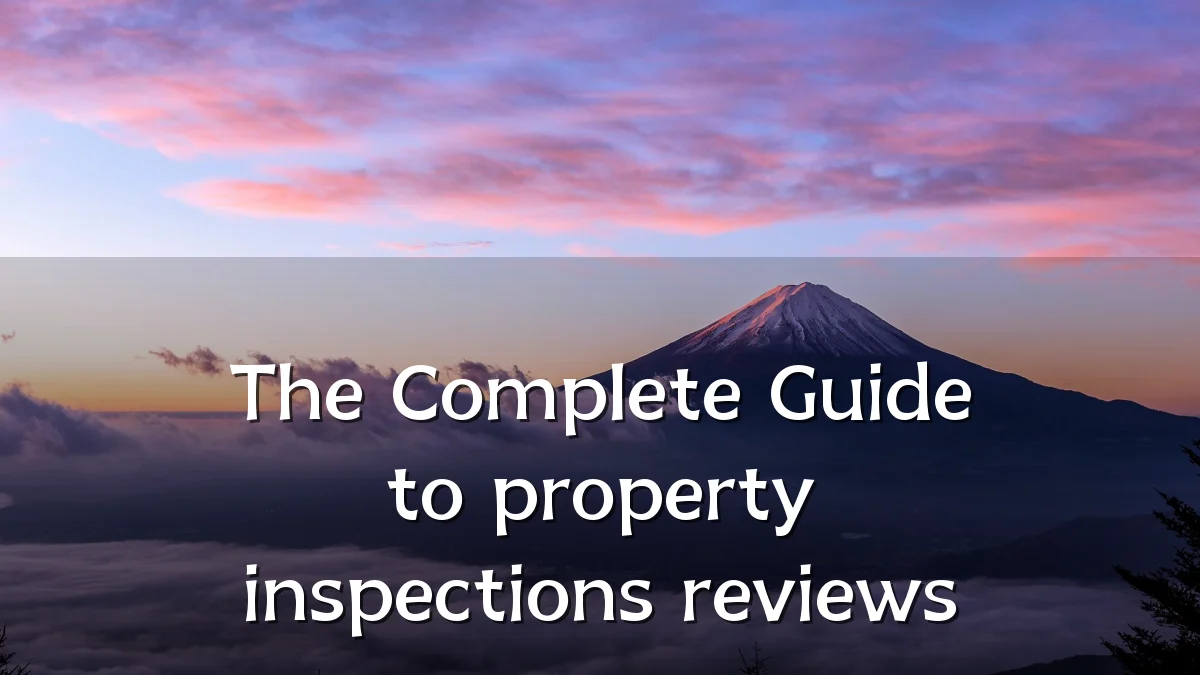 The Complete Guide to property inspections reviews