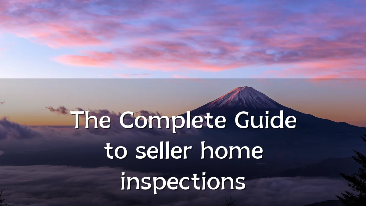The Complete Guide to seller home inspections