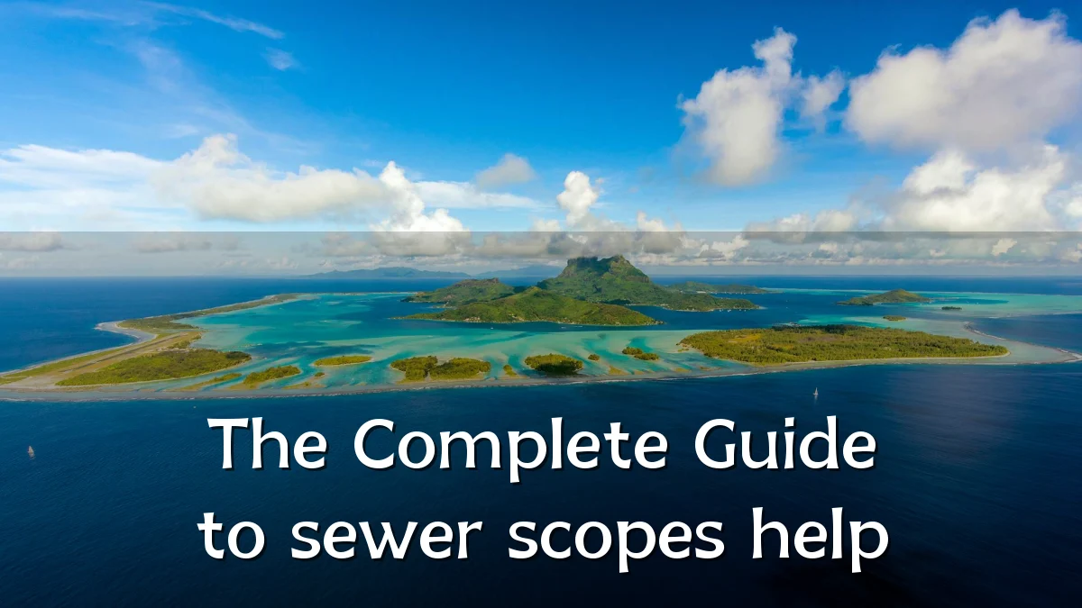 The Complete Guide to sewer scopes help