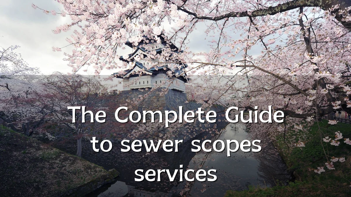 The Complete Guide to sewer scopes services