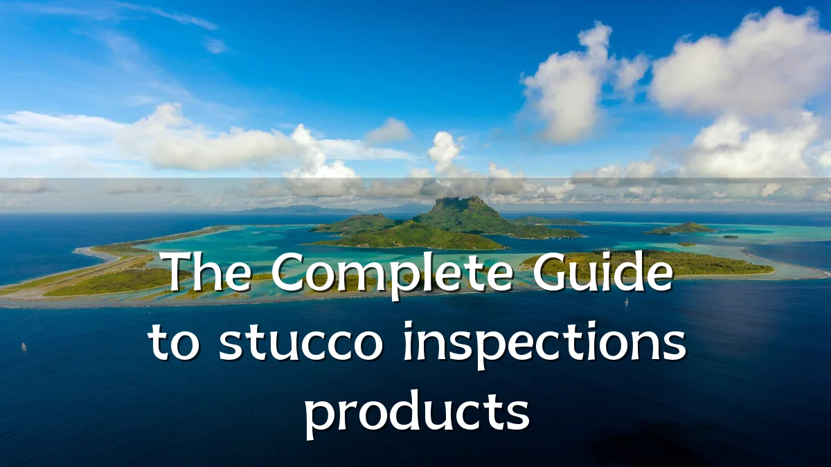 The Complete Guide to stucco inspections products