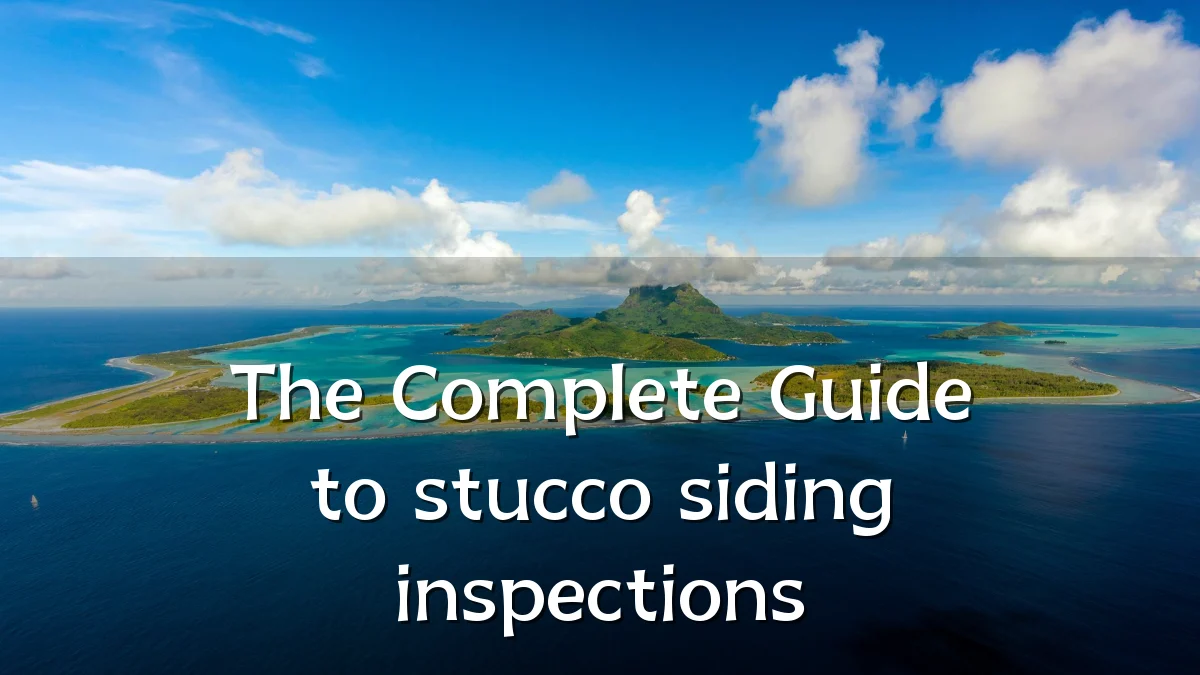 The Complete Guide to stucco siding inspections