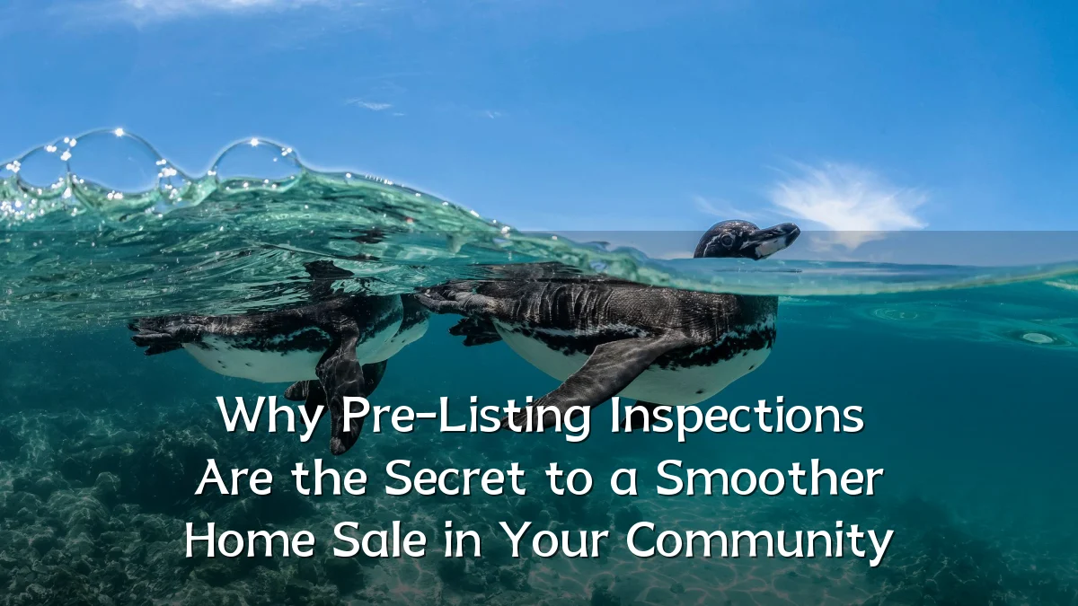 Why Pre-Listing Inspections Are the Secret to a Smoother Home Sale in Your Community